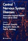 Central Nervous System Diseases: Innovative Animal Models from Lab to Clinic (Contemporary Neuroscience) Cover Image