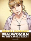 Madwoman of the Sacred Heart By Alejandro Jodorowsky, Moebius Cover Image