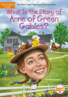 What Is the Story of Anne of Green Gables? (What Is the Story Of?) By Ellen Labrecque, Who HQ, Laurie A. Conley (Illustrator) Cover Image