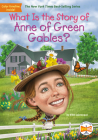 What Is the Story of Anne of Green Gables? (What Is the Story Of?) Cover Image