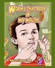 Worms That Poop in My Mouth: Why I Need to Floss Every Day By Nancy A. Fisher Cover Image