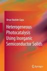 Heterogeneous Photocatalysis Using Inorganic Semiconductor Solids By Umar Ibrahim Gaya Cover Image