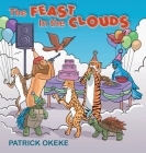 The Feast in the Clouds By Patrick Okeke Cover Image