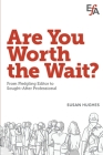 Are You Worth the Wait?: From fledgling editor to sought-after professional By Susan Hughes, Robin E. Martin (Prepared by) Cover Image