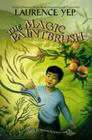 The Magic Paintbrush By Laurence Yep, Suling Wang (Illustrator) Cover Image