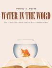 Water in the Word: Daily Bible Reading and Activity Workbook By Winona a. Maxon Cover Image