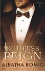 Ruthless Reign By Aleatha Romig Cover Image