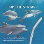 Sip the Straw By Woody Heffern, Nyoman Miasa (Illustrator), Sam Keck Scott Cover Image