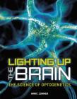 Lighting Up the Brain: The Science of Optogenetics By Marc Zimmer Cover Image
