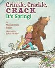 Crinkle, Crackle, CRACK: It's Spring! By Marion Dane Bauer, John Shelley (Illustrator) Cover Image