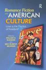 Romance Fiction and American Culture: Love as the Practice of Freedom? By William A. Gleason (Editor), Eric Murphy Selinger (Editor) Cover Image