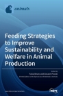 Feeding Strategies to Improve Sustainability and Welfare in Animal Production By Fulvia Bovera (Guest Editor), Giovanni Piccolo (Guest Editor) Cover Image