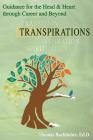 Transpirations: Guidance for the Head & Heart through Career and Beyond By Thomas Bachhuber Ed D. Cover Image
