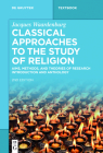 Classical Approaches to the Study of Religion: Aims, Methods, and Theories of Research. Introduction and Anthology (de Gruyter Studium) By Jacques Waardenburg, Russell T. McCutcheon (Preface by) Cover Image