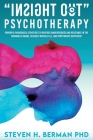 Insight Out Psychotherapy: Powerful Paradoxical Strategies to Reverse Dangerousness and Resistance in the Criminally Insane, Severely Mentally Il Cover Image