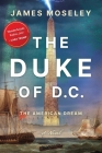 The Duke of D.C.: The American Dream By James Moseley Cover Image