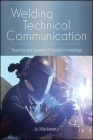 Welding Technical Communication: Teaching and Learning Embodied Knowledge By Jo Mackiewicz Cover Image