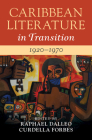 Caribbean Literature in Transition, 1920-1970: Volume 2 Cover Image