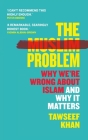 The Muslim Problem: Why We're Wrong About Islam and Why It Matters By Tawseef Khan Cover Image