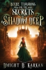 Bixby Timmons and the Secrets of Shadow Deep By Dwight Karkan Cover Image