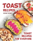 Toast Recipes: Toast Recipes for Everyone By Rachael Rayner Cover Image