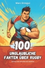 100 Unglaubliche Fakten über Rugby: Eintauchen ins Herz des Kampfes Cover Image