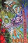 The Seven Fruits of the Land of Israel: With Their Mystical & Medicinal Properties By Chana Bracha Siegelbaum Cover Image