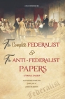 The Complete Federalist and The Anti-Federalist Papers: The Articles of Confederation, The Constitution of Declaration, All Bill Of Rights & Amendment Cover Image