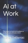 AI at Work: The Impact of Artificial Intelligence on the Future of Employment By Victor Odåsnac Cover Image