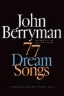 77 Dream Songs: Poems (FSG Classics) By John Berryman, Daniel Swift (Editor), Henri Cole (Introduction by) Cover Image