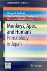 Monkeys, Apes, and Humans: Primatology in Japan (Springerbriefs in Biology #3) By Michael A. Huffman, Naofumi Nakagawa, Yasuhiro Go Cover Image