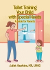 Toilet Training Your Child with Special Needs: A Guide for Parents By Juliet Hawkins Ma Lmhc Cover Image