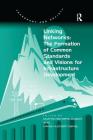 Linking Networks: The Formation of Common Standards and Visions for Infrastructure Development By Hans-Liudger Dienel, Martin Schiefelbusch (Editor) Cover Image