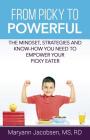 From Picky to Powerful: The Mindset, Strategies, and Know-How You Need to Empower Your Picky Eater By Maryann T. Jacobsen Cover Image