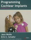 Programming Cochlear Implants (Core Clinical Concepts in Audiology) Cover Image