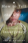 How to Tell the Story of an Insurgency: Fifteen tales from Assam By Aruni Kashyap Cover Image