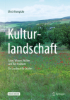 Kulturlandschaft - Äcker, Wiesen, Wälder Und Ihre Produkte: Ein Lesebuch Für Städter By Ulrich Hampicke Cover Image