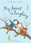 My Heart Is Laughing (My Happy Life) By Rose Lagercrantz, Eva Eriksson (Illustrator) Cover Image