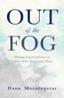 Out of the Fog: Moving from Confusion to Clarity After Narcissistic Abuse By Dana Morningstar Cover Image