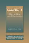 Complicity: Ethics and Law for a Collective Age (Cambridge Studies in Philosophy and Law) Cover Image