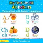My First Swahili Alphabets Picture Book with English Translations: Bilingual Early Learning & Easy Teaching Swahili Books for Kids By Goma S Cover Image