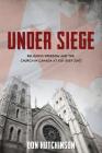 Under Siege: Religious Freedom and the Church in Canada at 150 (1867-2017) By Don Hutchinson Cover Image
