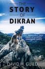 The Story of Dikran By David M. Guild Cover Image