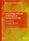 Unmasking Invisible Challenges in Entrepreneurship: Five Game Changer Models Cover Image
