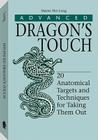 Advanced Dragona (TM)S Touch: 20 Anatomical Targets and Techniques to Take Them Out Cover Image