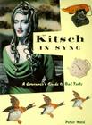 Kitsch in Sync: A Consumer's Guide to Bad Taste By Peter Ward Cover Image