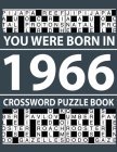 Crossword Puzzle Book-You Were Born In 1966: Crossword Puzzle Book for Adults To Enjoy Free Time Cover Image