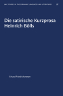 Die Satirische Kurzprosa Heinrich Bölls (University of North Carolina Studies in Germanic Languages a #97) By Erhard Friedrichsmeyer Cover Image