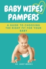 Baby Wipes Pampers: A Guide to Choosing the Right Fit for Your Baby Cover Image