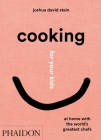 Cooking for Your Kids: At Home with the World's Greatest Chefs Cover Image